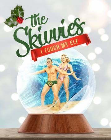 LAGUNA PLAYHOUSE brings back its holiday tradition! THE SKIVVIES: I TOUCH MY ELF