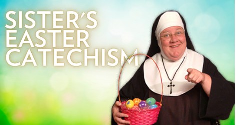 Laguna Playhouse presents Sister’s Easter Catechism