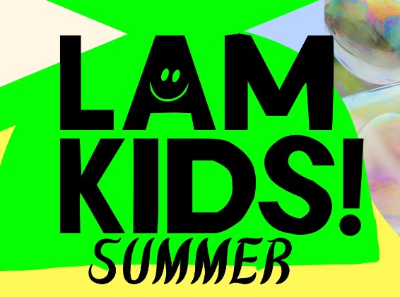 LAM KIDS! SUMMER | Laguna Art Museum